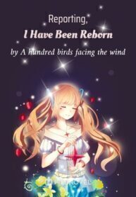 Reporting, I Have Been Reborn